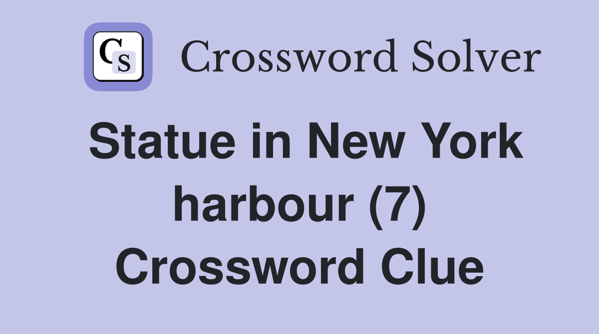 Statue in New York harbour (7) Crossword Clue