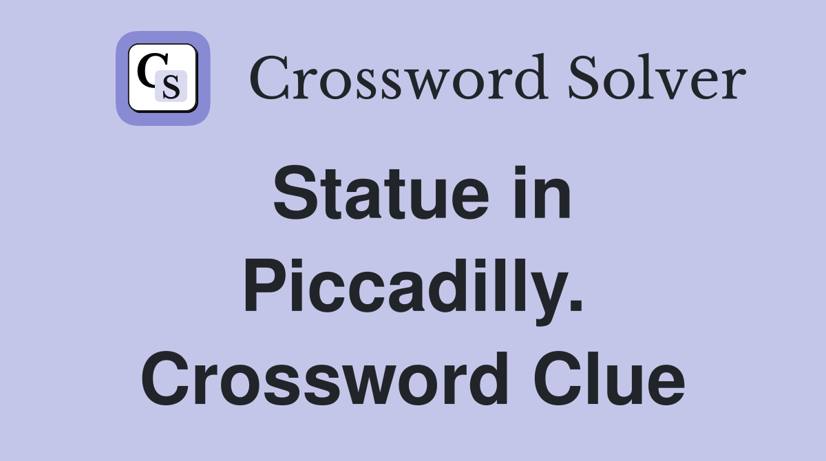 Statue in Piccadilly. Crossword Clue