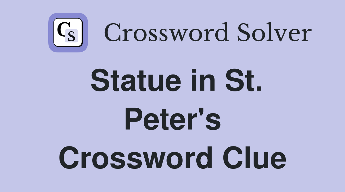Statue in St. Peter's Crossword Clue