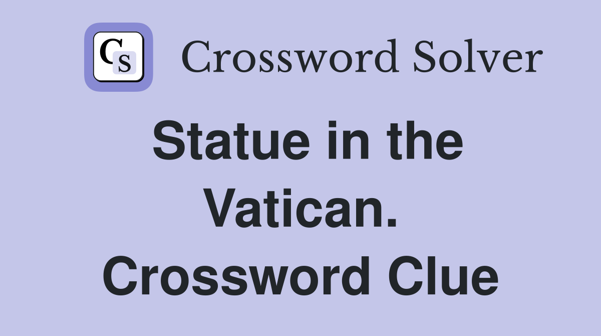 Statue in the Vatican. Crossword Clue