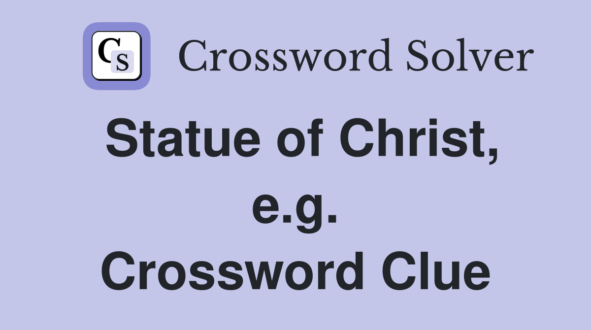 Statue of Christ, e.g. Crossword Clue