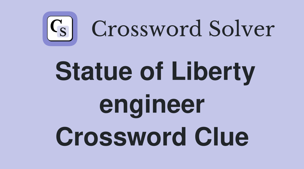Statue of Liberty engineer Crossword Clue