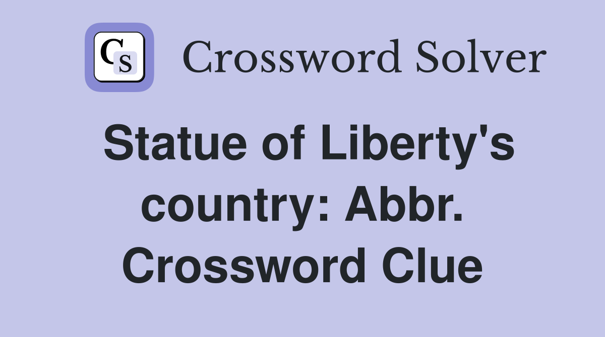 Statue of Liberty's country: Abbr. Crossword Clue