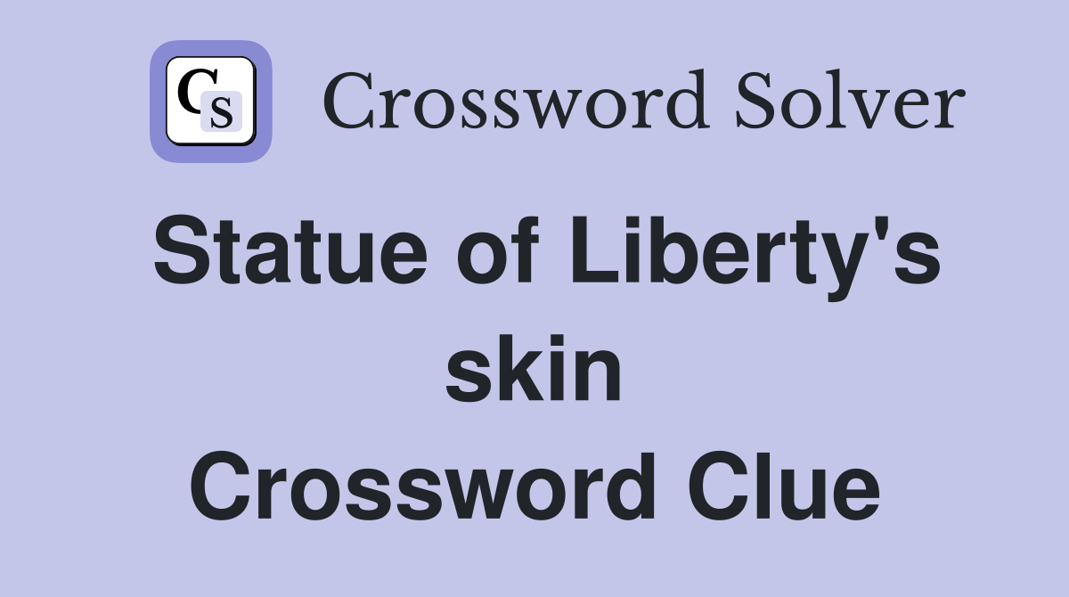 Statue of Liberty's skin Crossword Clue