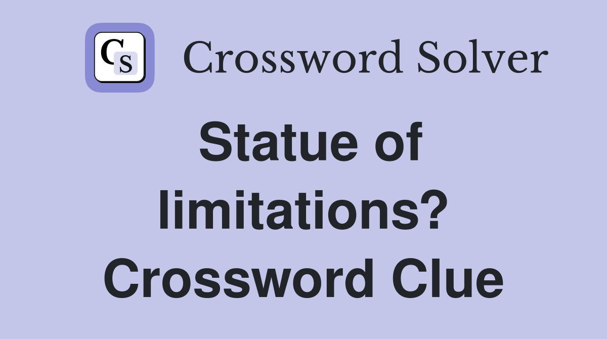 Statue of limitations? Crossword Clue