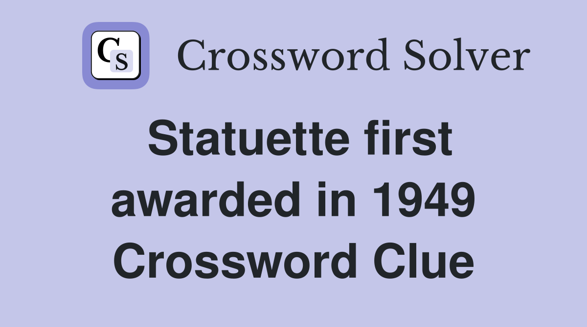 Statuette first awarded in 1949 Crossword Clue