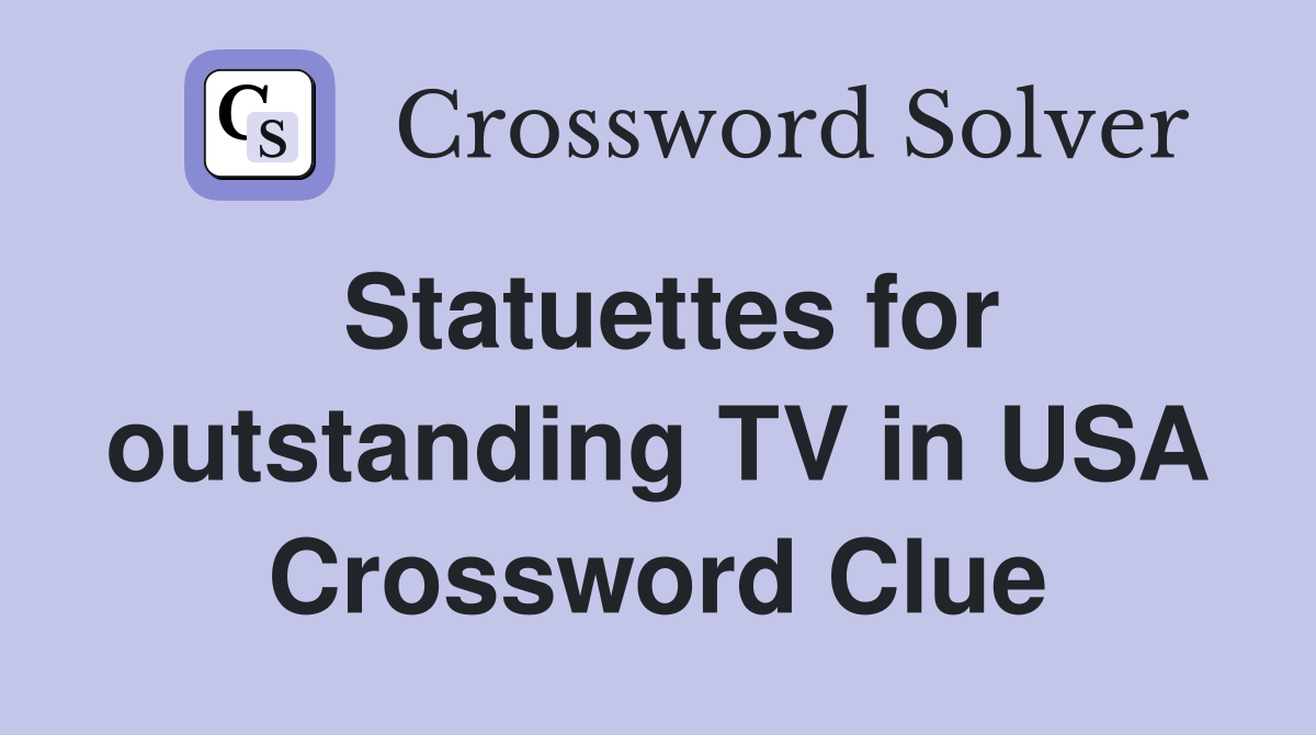 Statuettes for outstanding TV in USA Crossword Clue