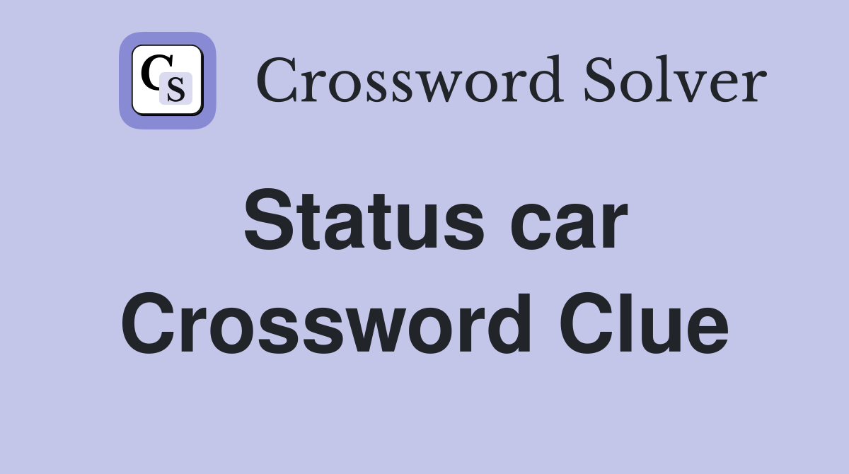 Status car Crossword Clue
