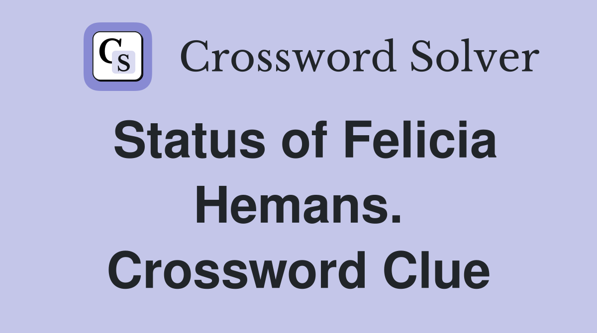 Status of Felicia Hemans. Crossword Clue