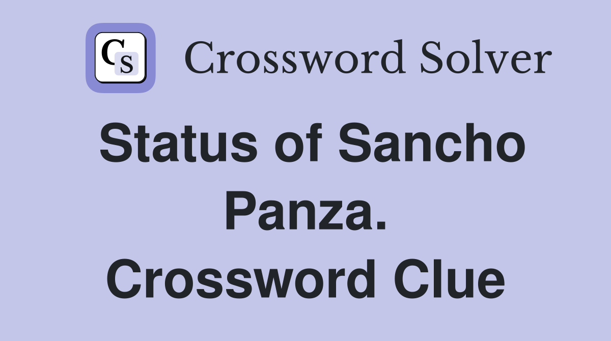 Status of Sancho Panza. Crossword Clue