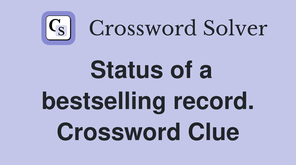 Status of a bestselling record. Crossword Clue