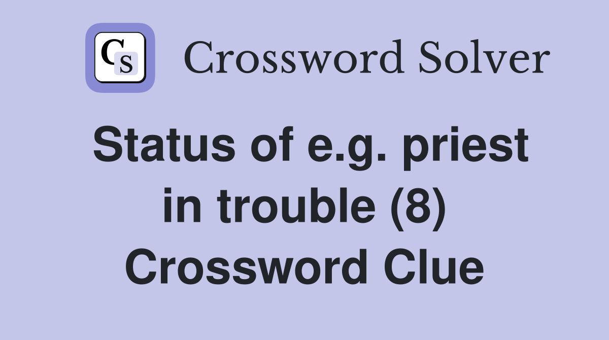 Status of e.g. priest in trouble (8) Crossword Clue