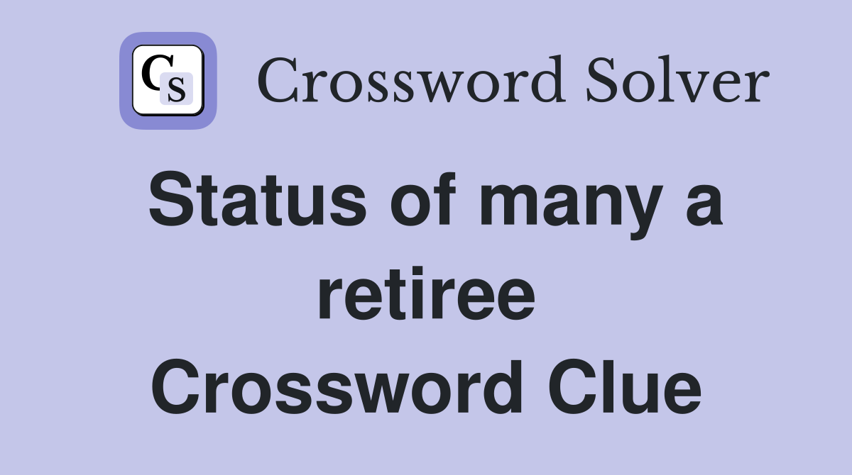 Status of many a retiree Crossword Clue