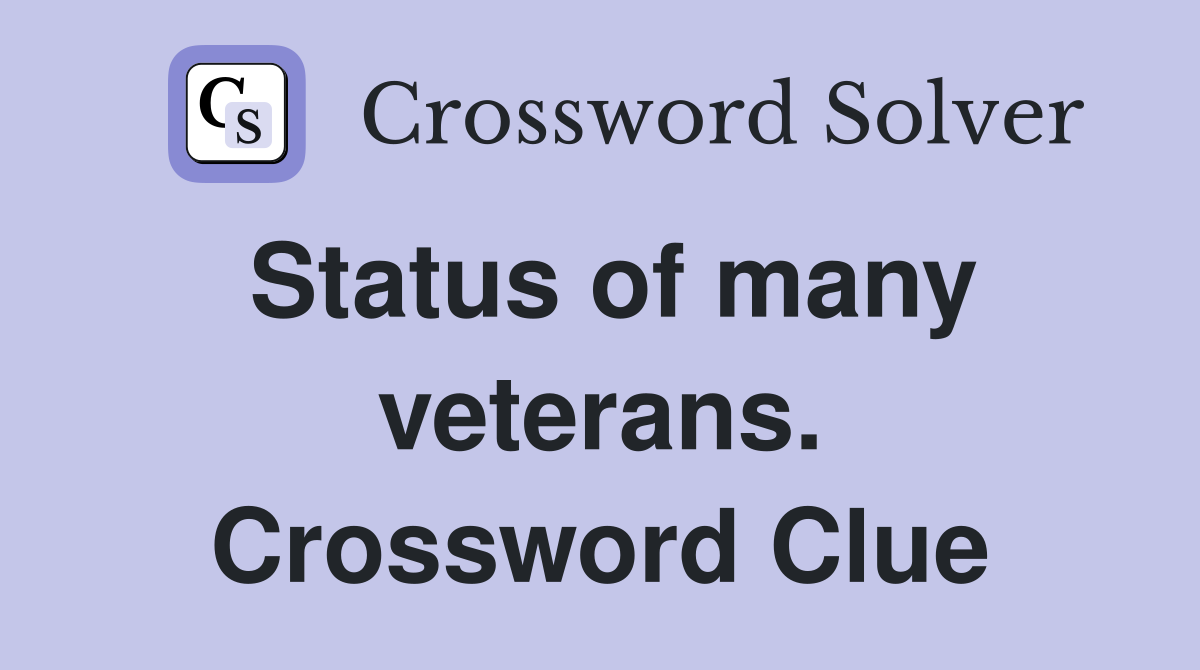 Status of many veterans. Crossword Clue