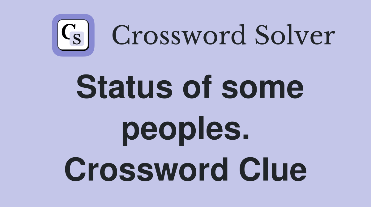 Status of some peoples. Crossword Clue
