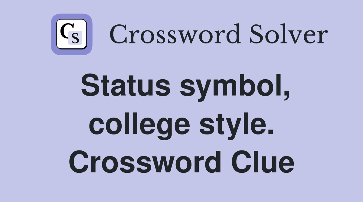 Status symbol, college style. Crossword Clue