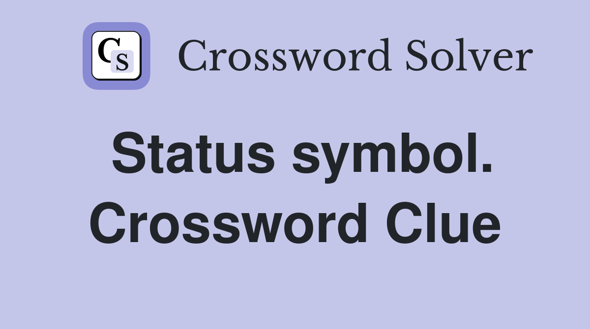 Status symbol. Crossword Clue