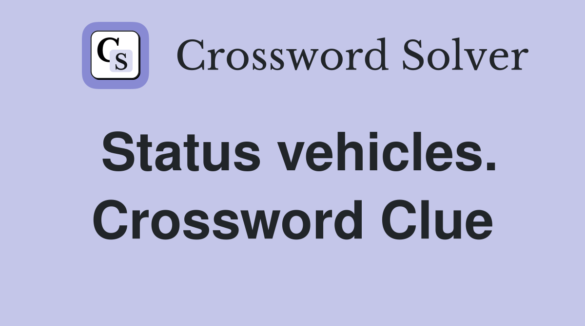 Status vehicles. Crossword Clue