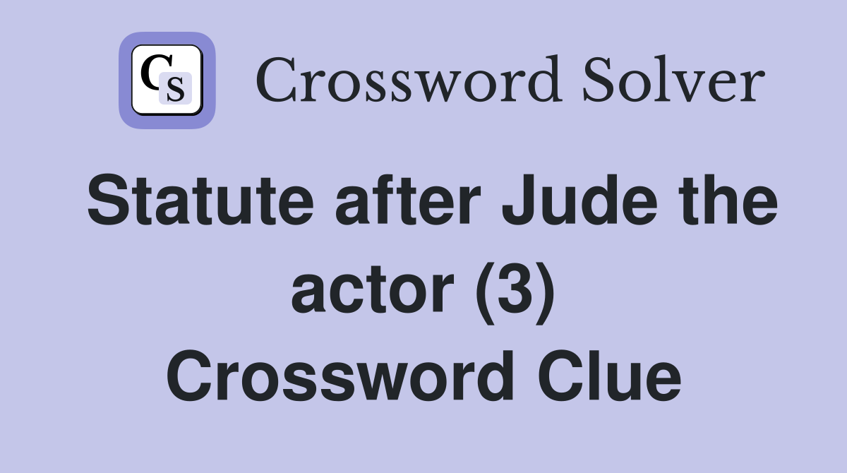 Statute after Jude the actor (3) Crossword Clue
