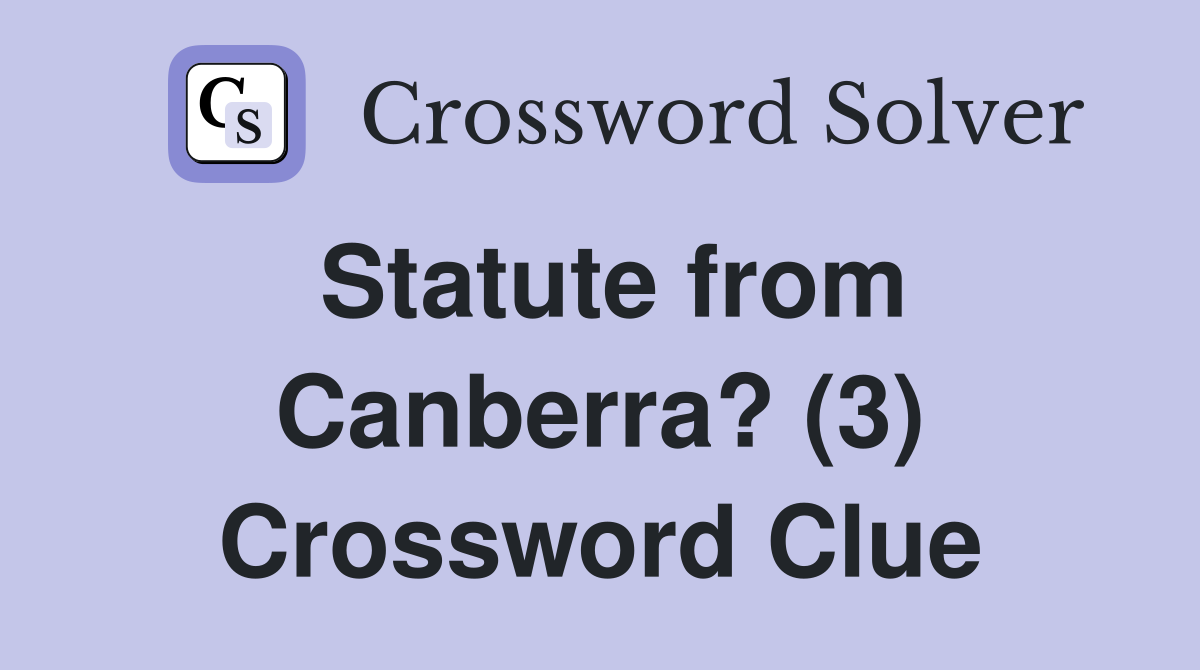 Statute from Canberra? (3) Crossword Clue