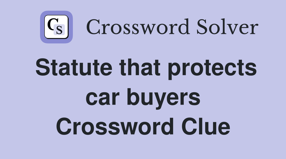 Statute that protects car buyers Crossword Clue