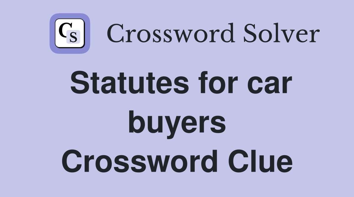 Statutes for car buyers Crossword Clue