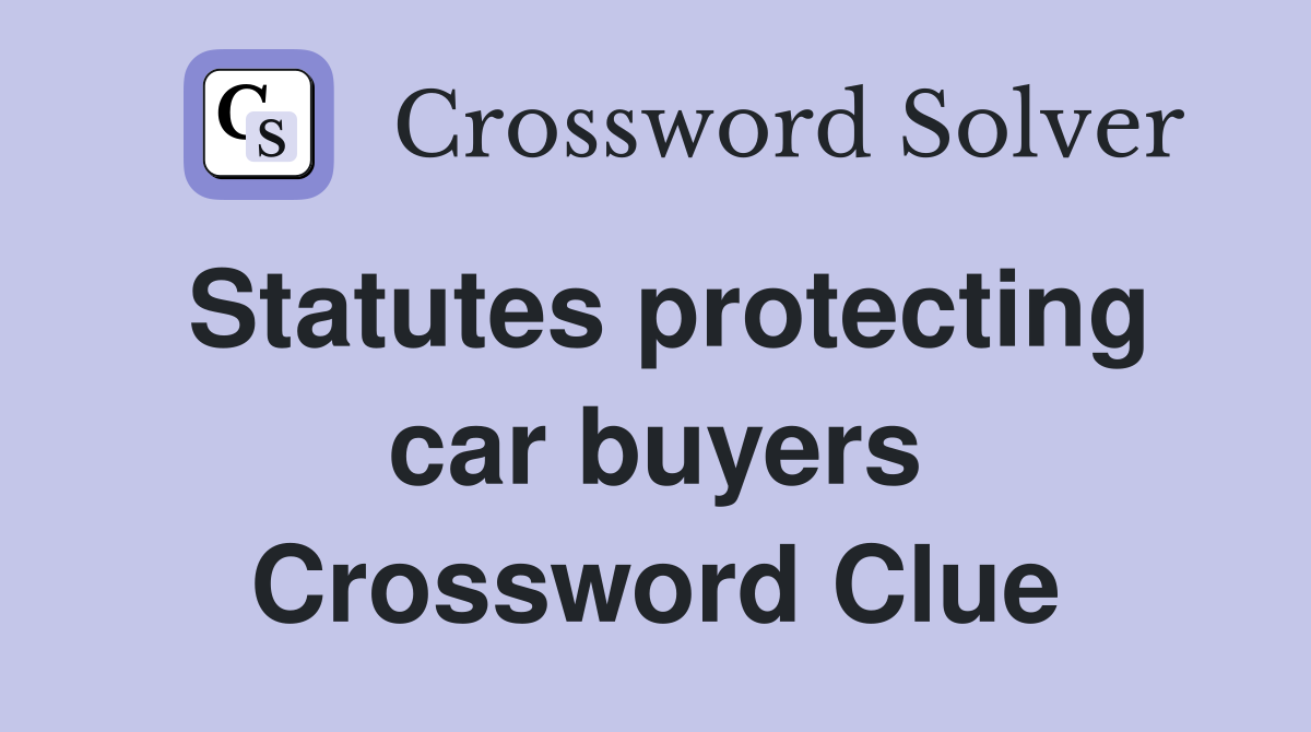 Statutes protecting car buyers Crossword Clue