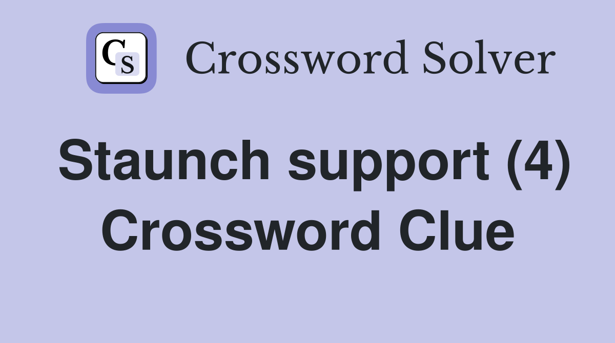 Staunch support (4) Crossword Clue