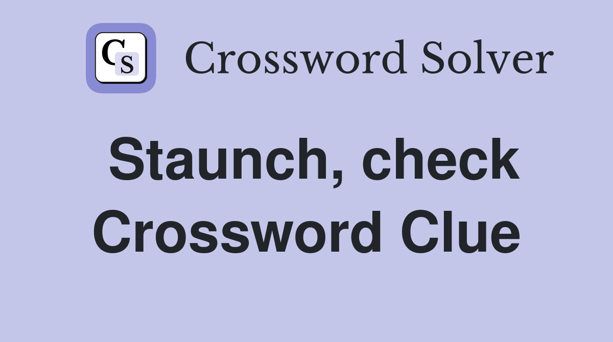 Staunch, check Crossword Clue