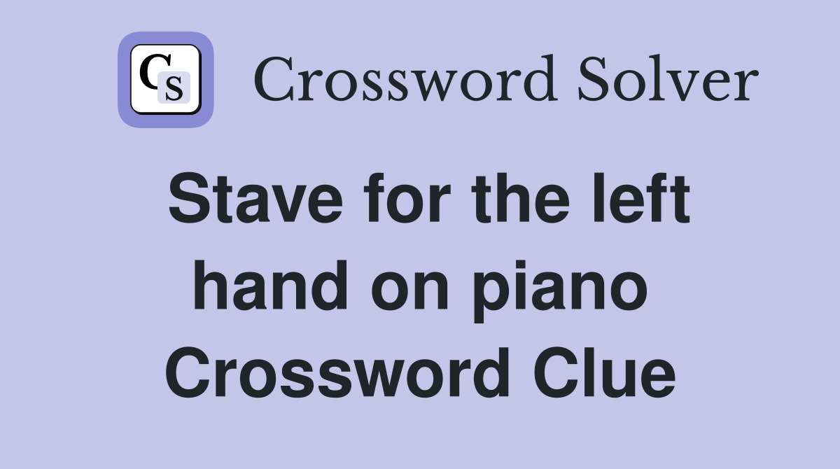 Stave for the left hand on piano Crossword Clue