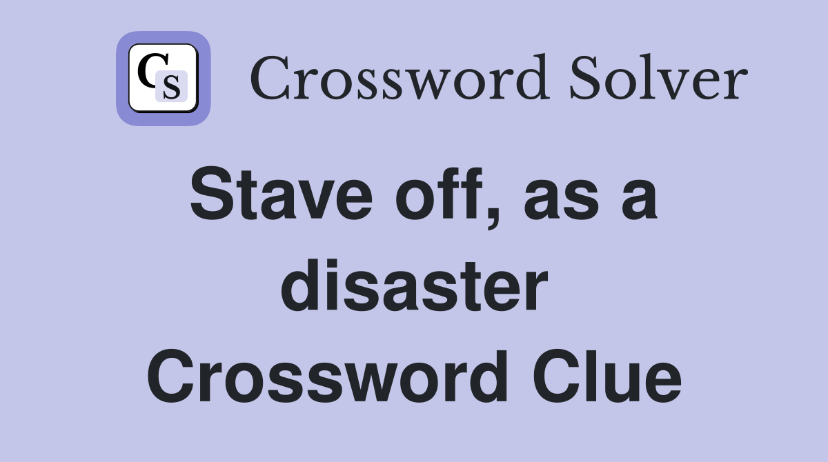 Stave off, as a disaster Crossword Clue
