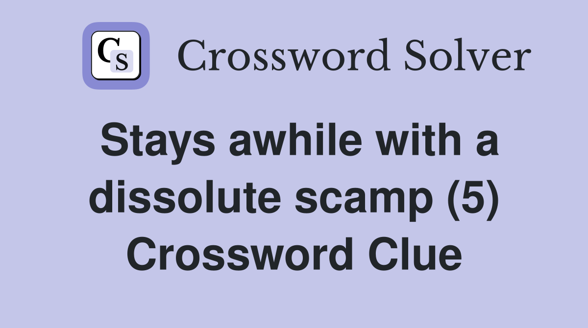 Stays awhile with a dissolute scamp (5) Crossword Clue