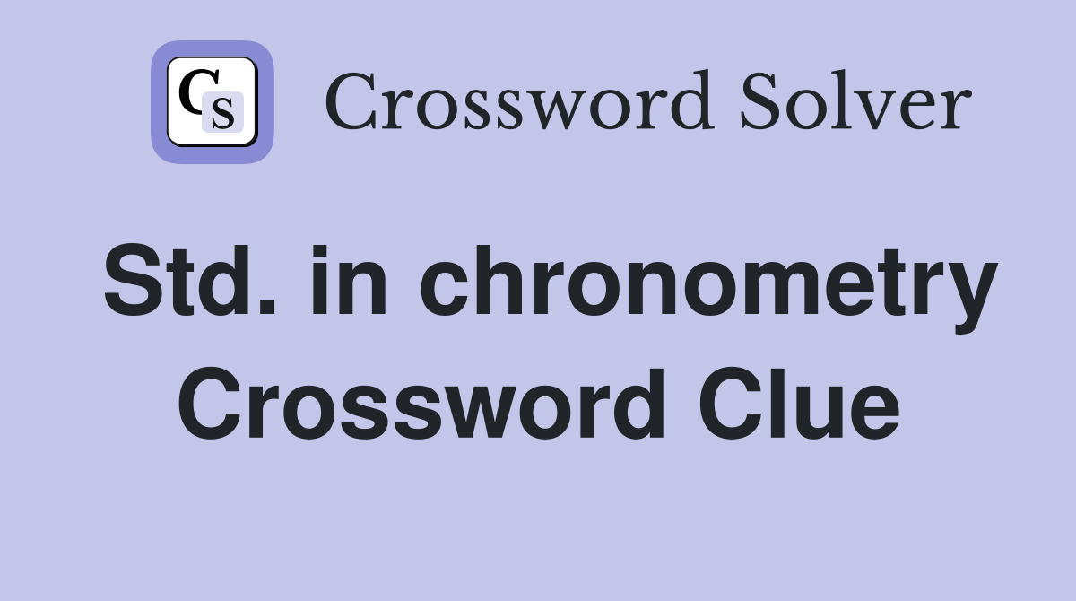 Std. in chronometry Crossword Clue