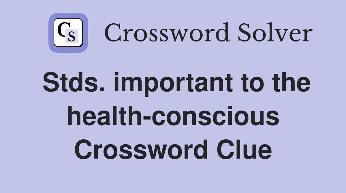 Stds. important to the health-conscious Crossword Clue