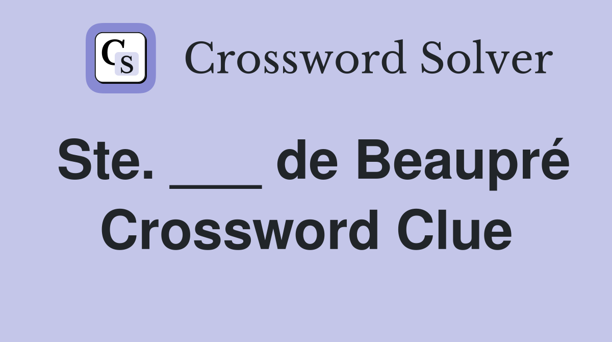 Ste. ___ de Beaupré Crossword Clue