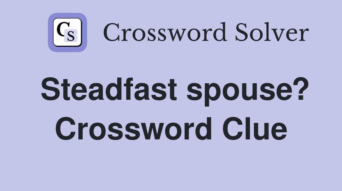 Steadfast spouse? Crossword Clue