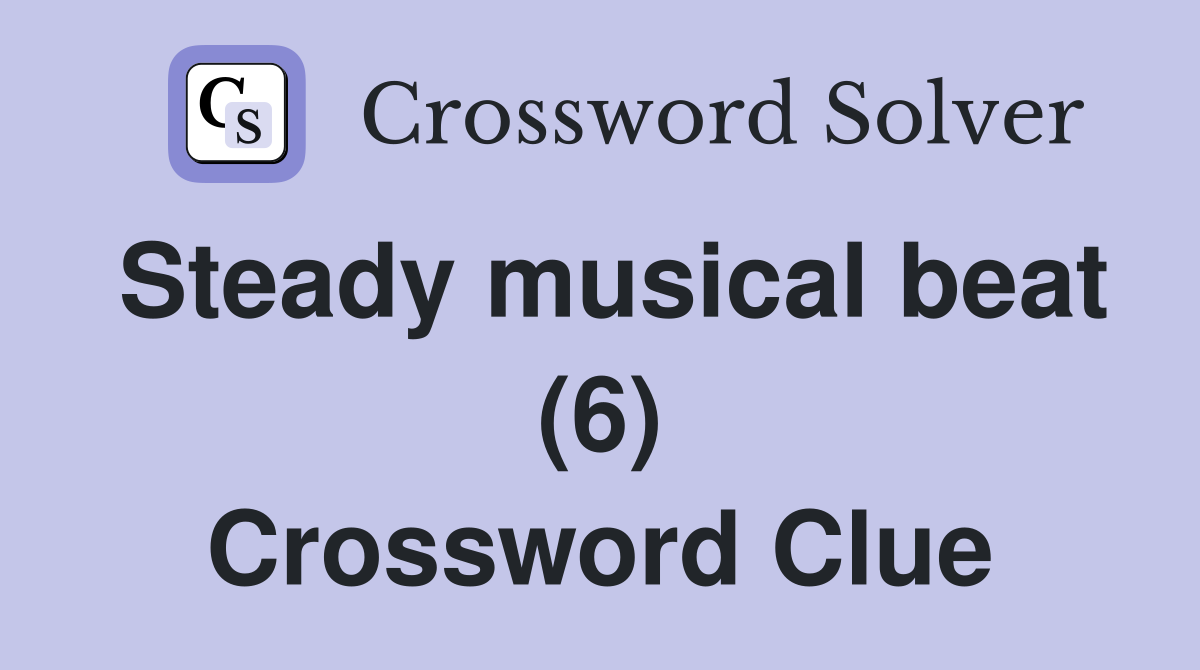 Steady musical beat (6) Crossword Clue