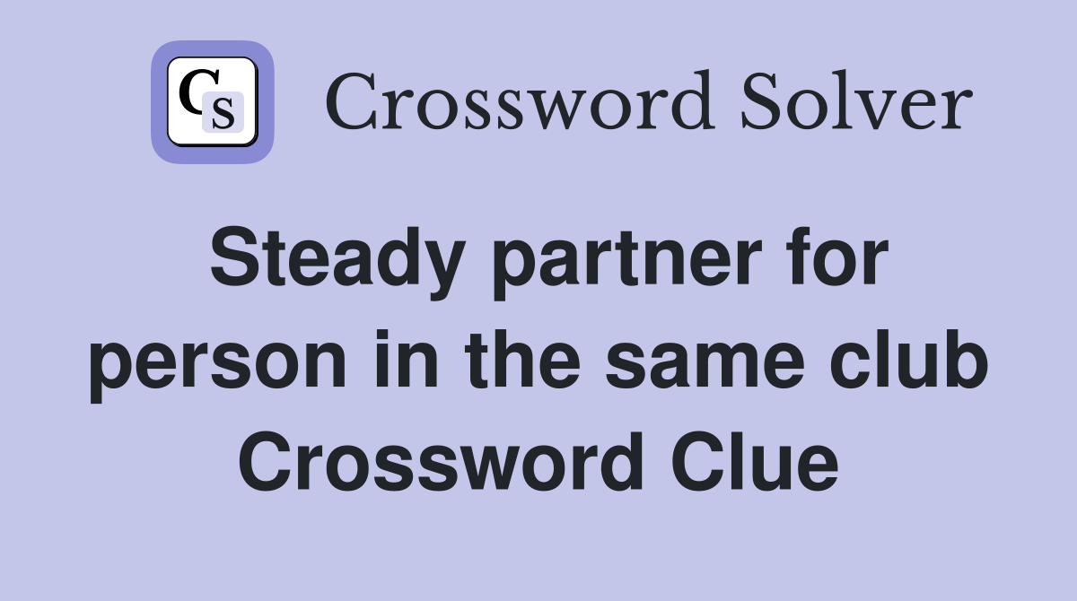 Steady partner for person in the same club Crossword Clue
