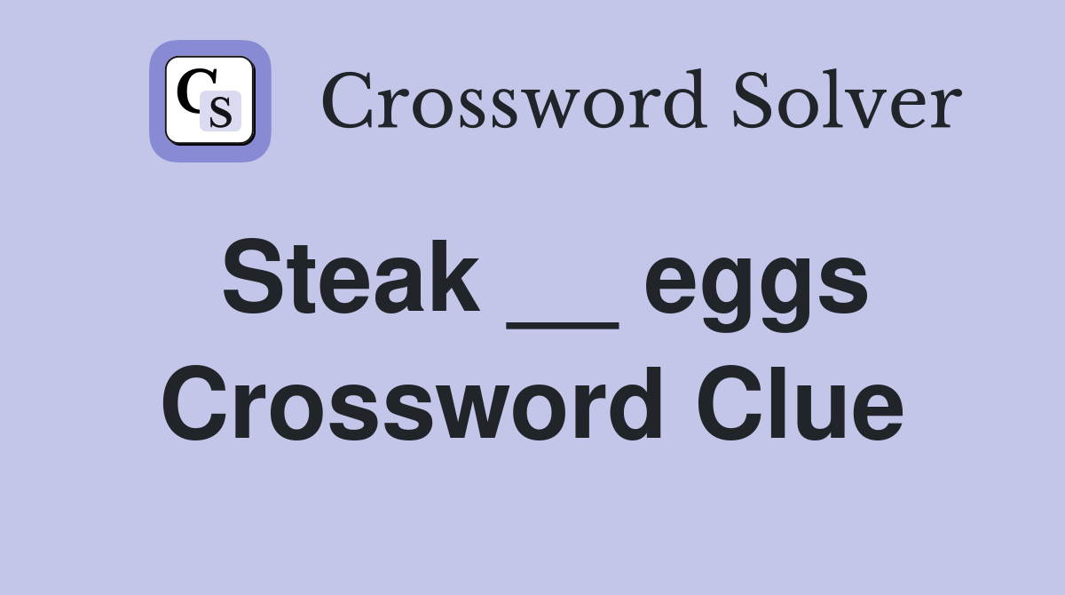 Steak __ eggs Crossword Clue