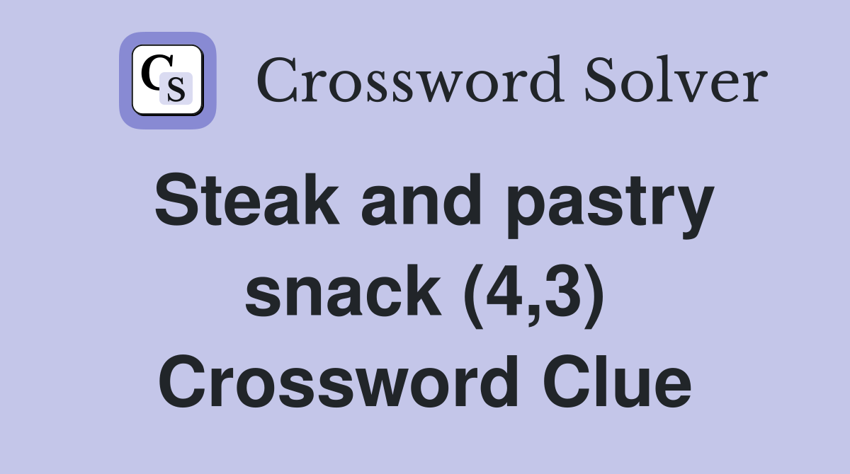 Steak and pastry snack (4,3) Crossword Clue