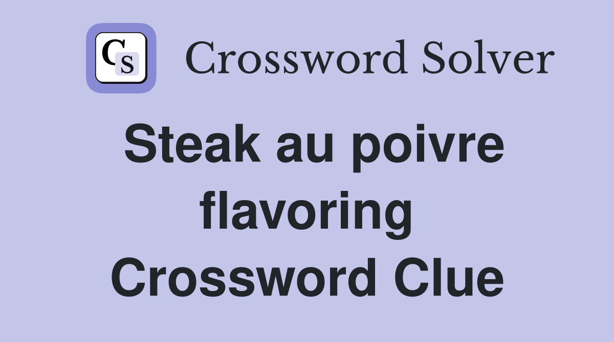 Steak au poivre flavoring Crossword Clue
