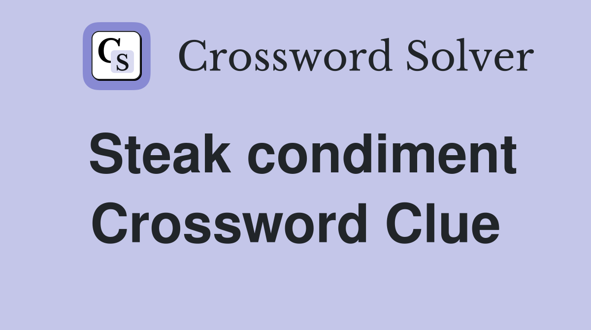 Steak condiment Crossword Clue