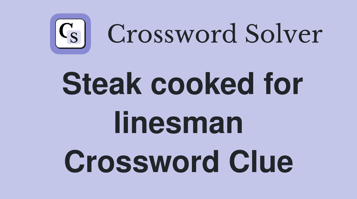 Steak cooked for linesman Crossword Clue