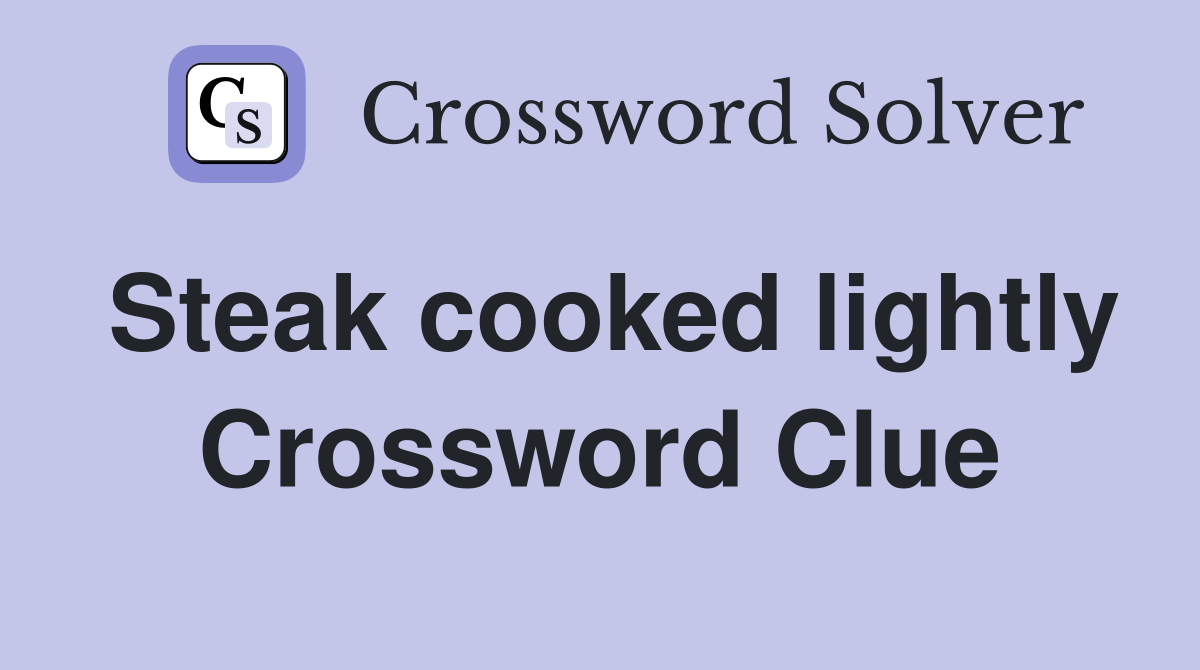 Steak cooked lightly Crossword Clue