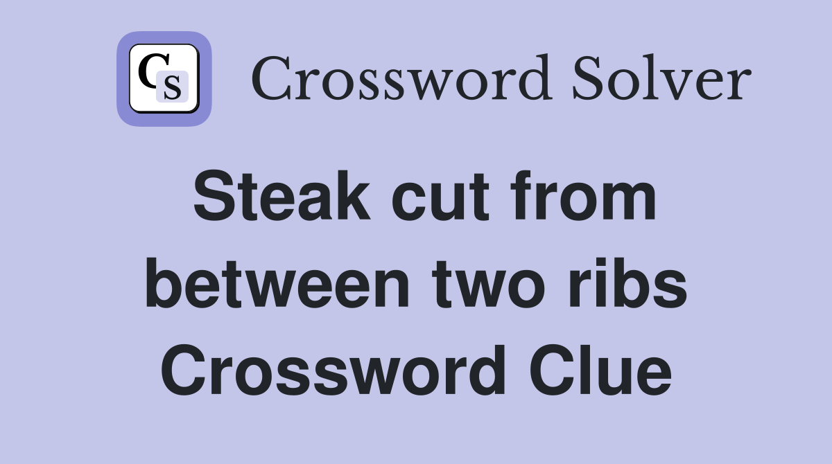 Steak cut from between two ribs Crossword Clue