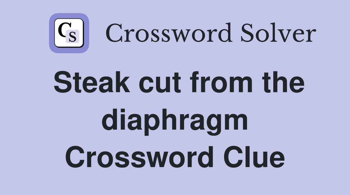 Steak cut from the diaphragm Crossword Clue
