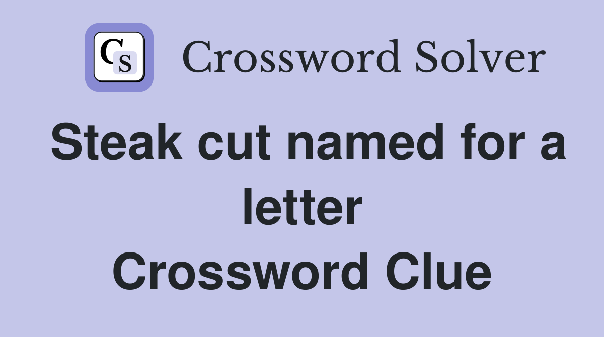 Steak cut named for a letter Crossword Clue