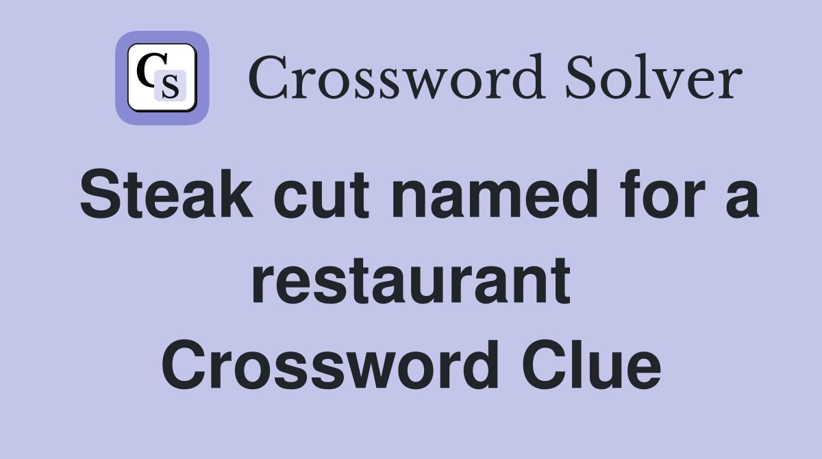 Steak cut named for a restaurant Crossword Clue