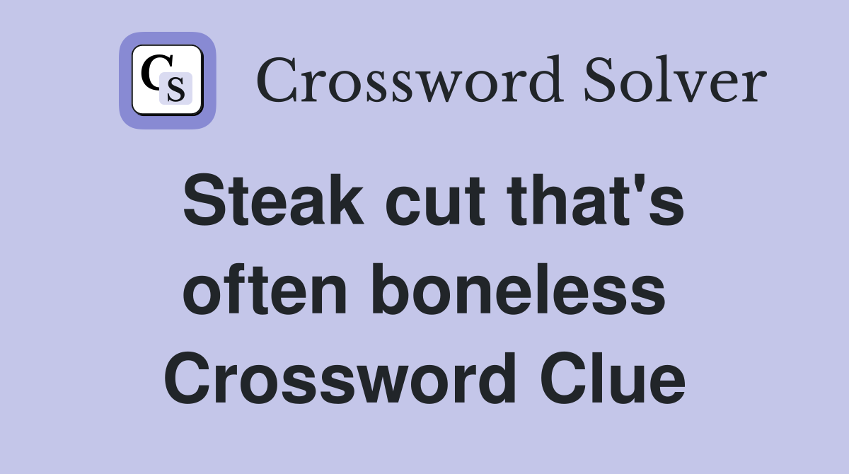 Steak cut that's often boneless Crossword Clue