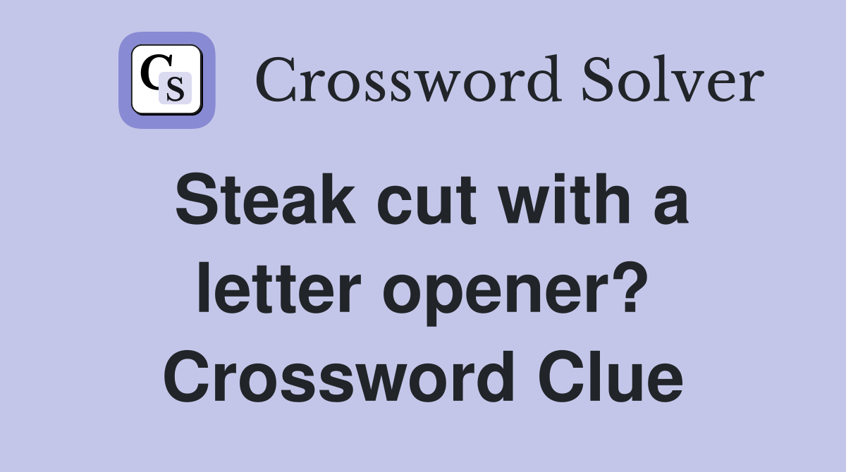 Steak cut with a letter opener? Crossword Clue